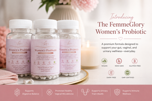Why We Created The FemmeGlory Women's Probiotic: A Smarter Approach To Women's Microbiome Wellness