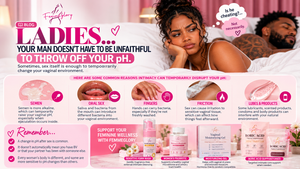 Ladies, Your Man Doesn’t Have to Be Unfaithful to Throw Off Your pH 👀🌸